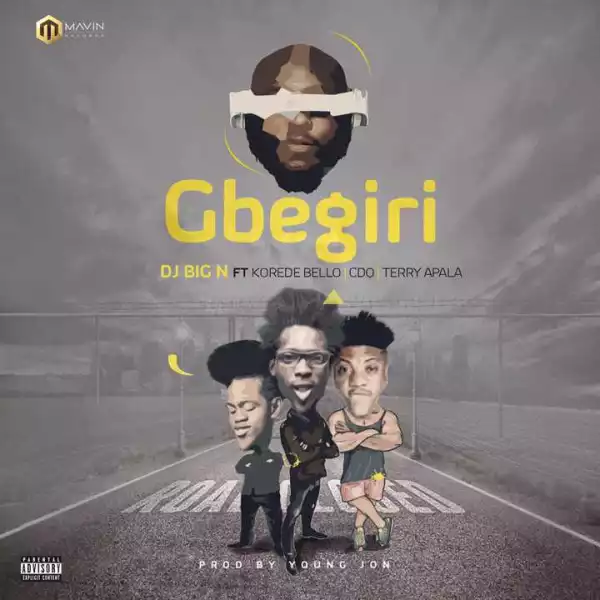DJ Big N - Gbegiri ft. Korede Bello, CDQ & Terry Apala